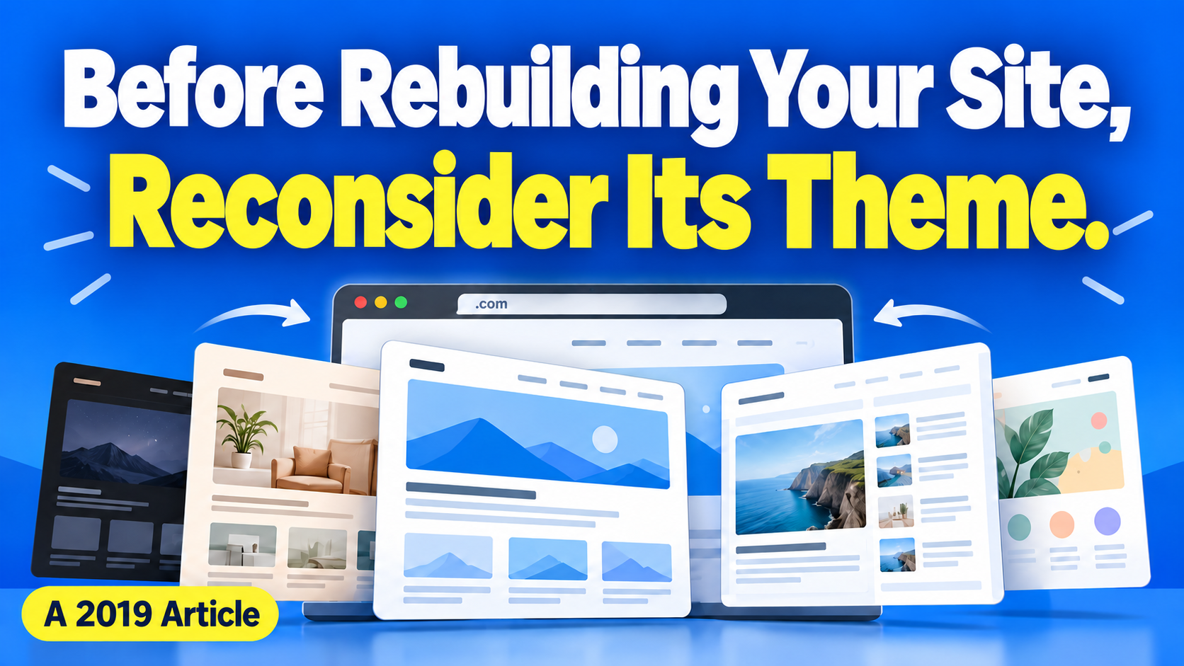 Article illustration: Before Rebuilding Your Site, Reconsider Its Theme.