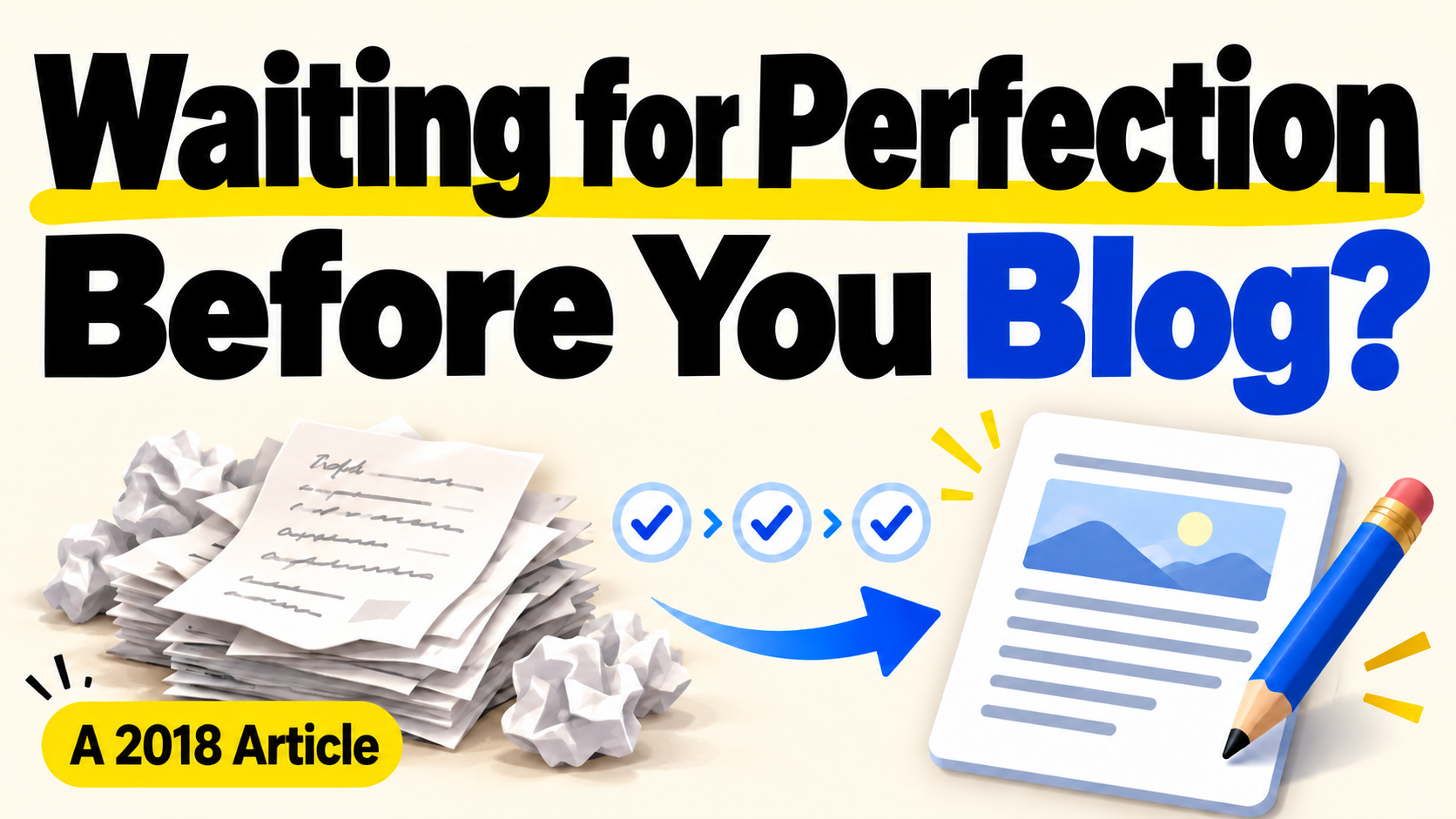 Article illustration: Waiting for Perfection Before You Blog?
