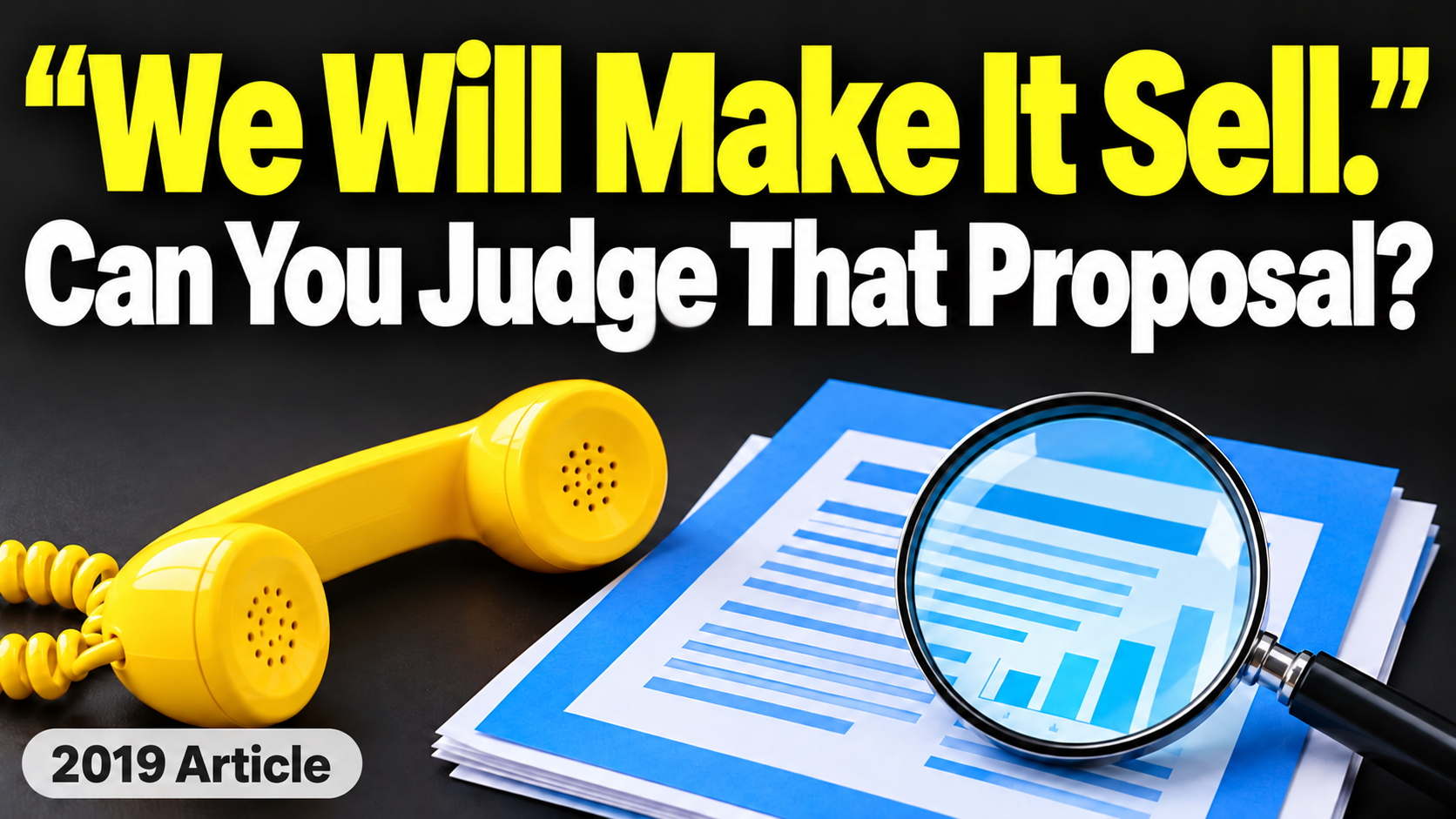 Article illustration: “We Will Make It Sell.” Can You Judge That Proposal?