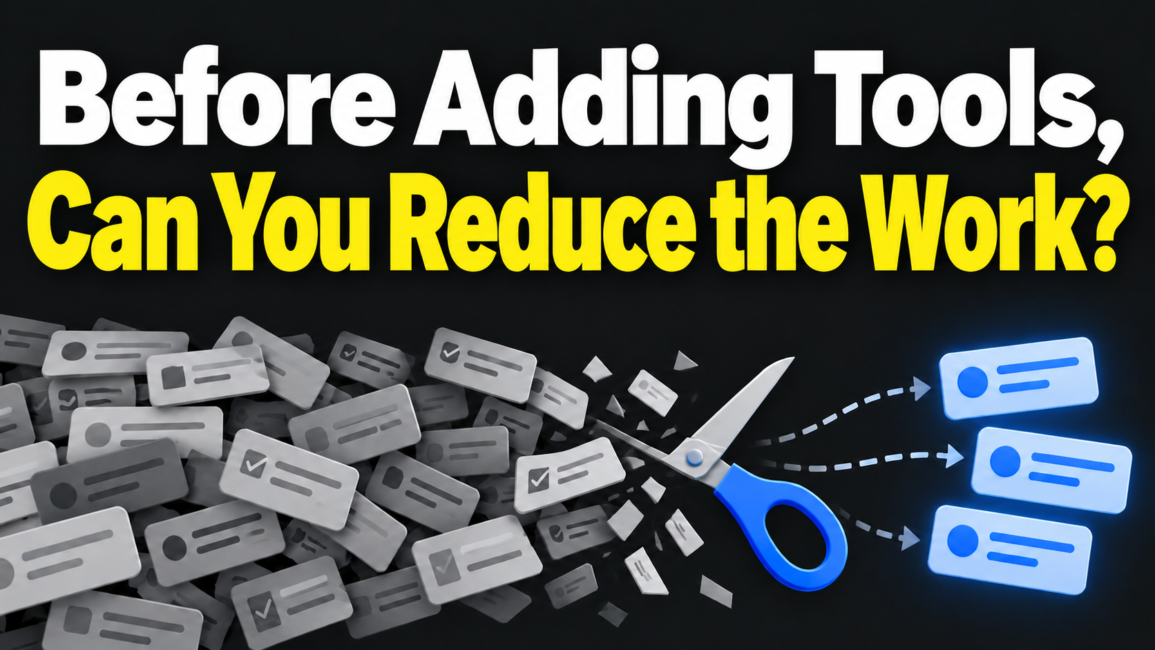 Article illustration: Before Adding Tools, Can You Reduce the Work?