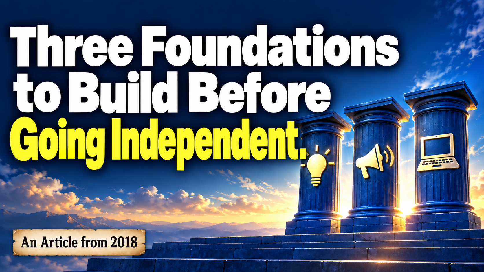 Article illustration: Three Foundations to Build Before Going Independent.