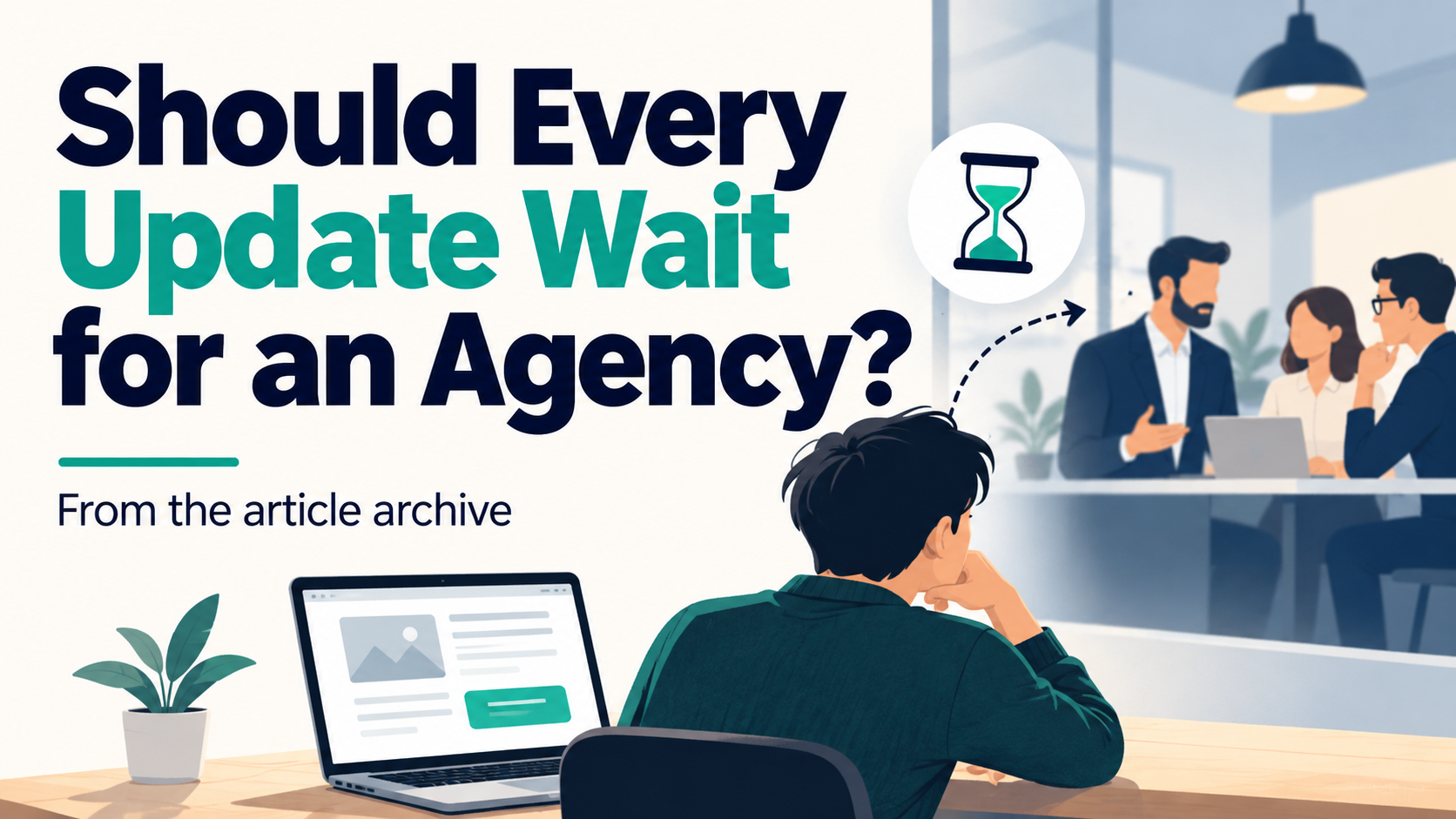 Article illustration: Should Every Update Wait for an Agency?