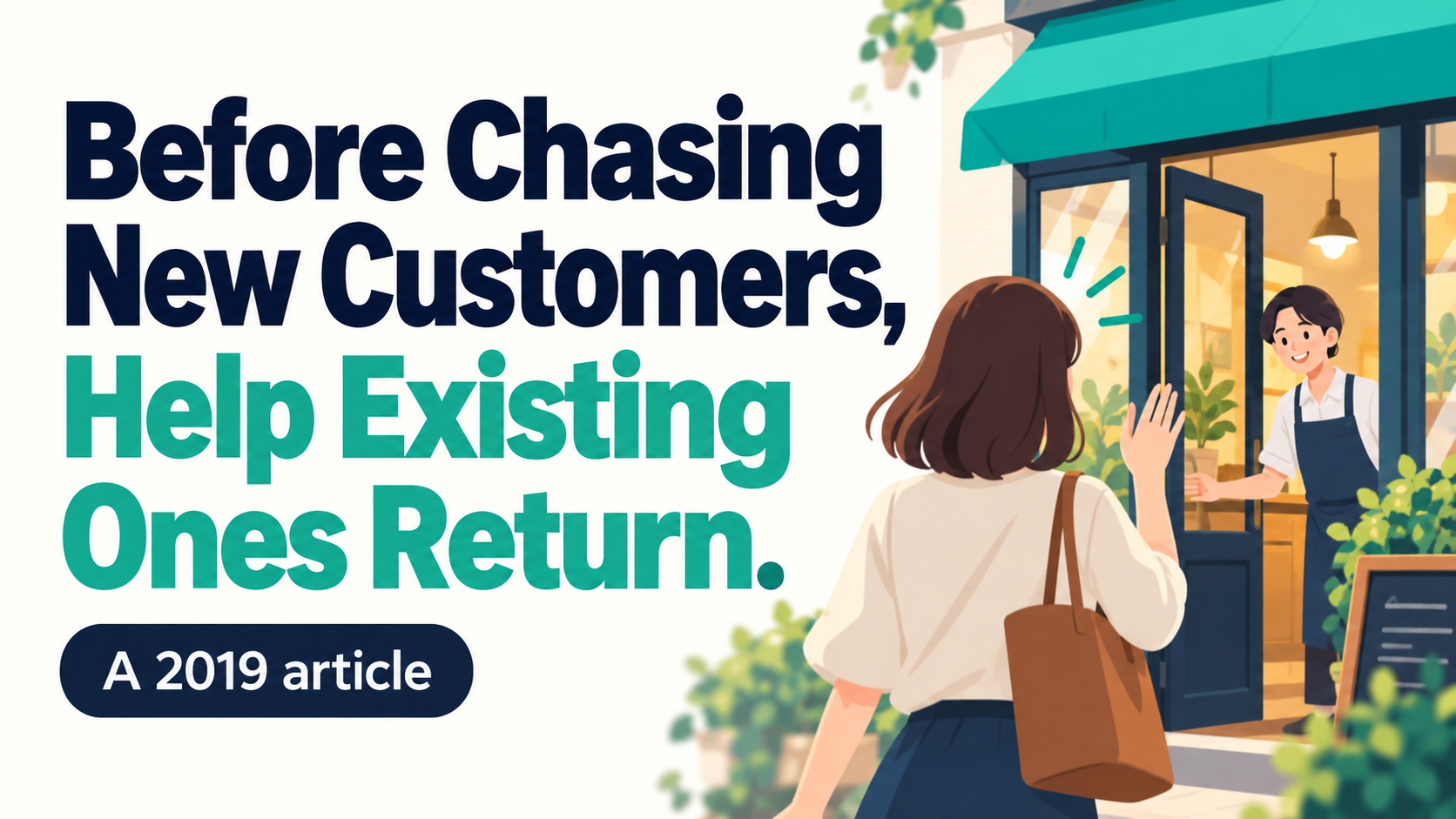 Article illustration: Before Chasing New Customers, Help Existing Ones Return.