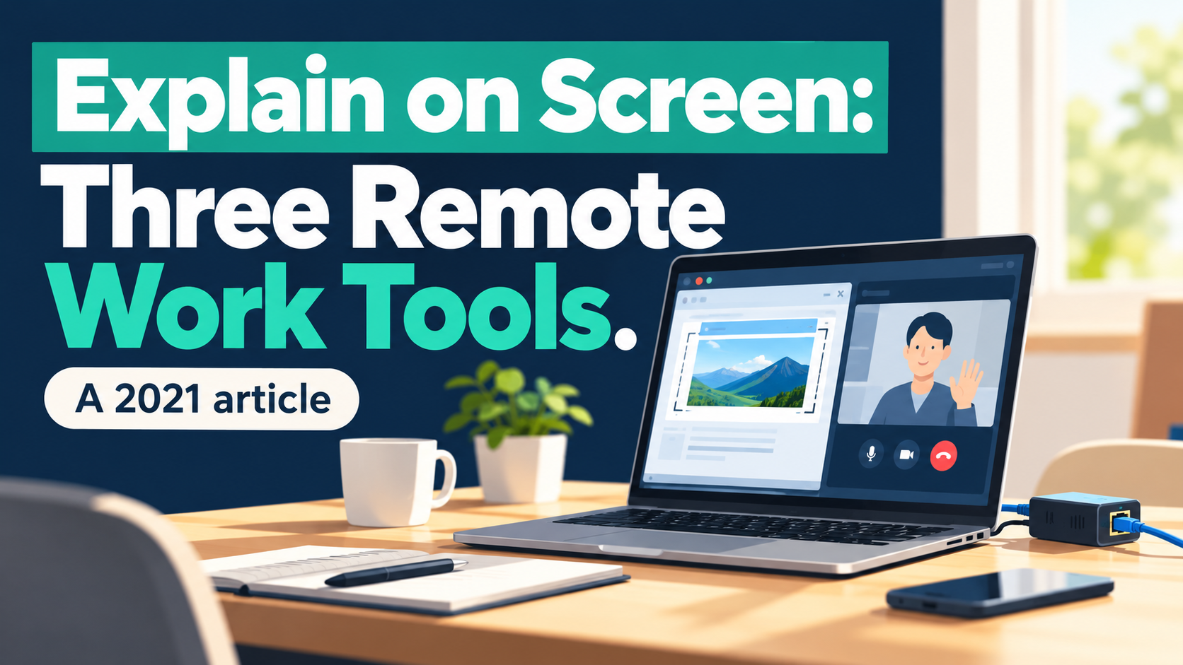 Article illustration: Explain on Screen: Three Remote Work Tools.
