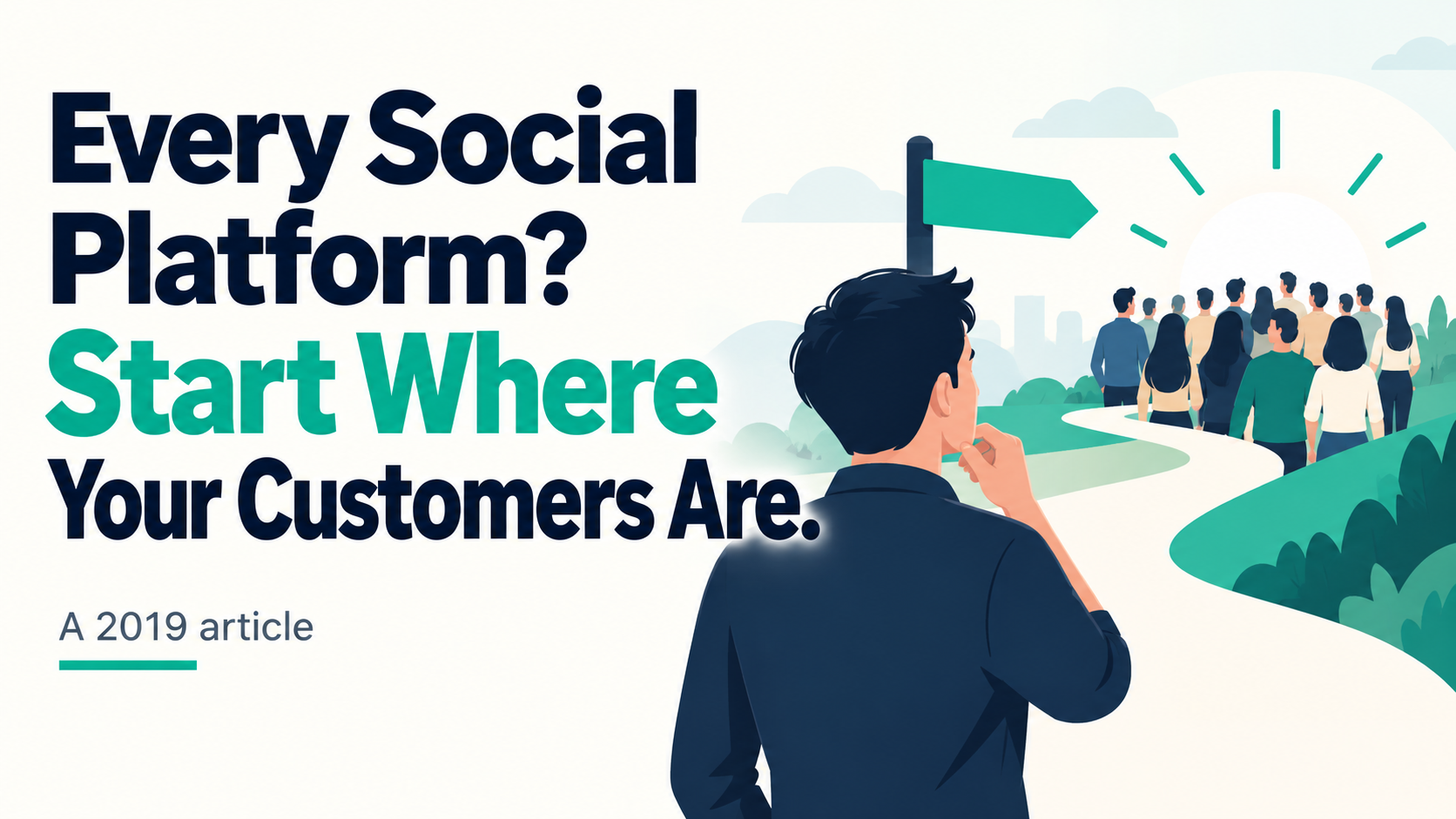 Article illustration: Every Social Platform? Start Where Your Customers Are.