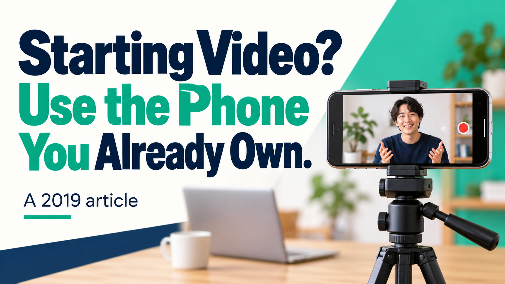 Article illustration: Starting Video? Use the Phone You Already Own.